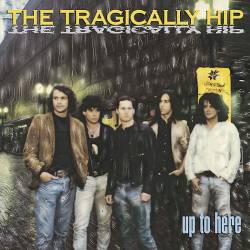 The Tragically Hip : Up to Here